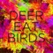 Pompadour - Deer Eat Birds lyrics