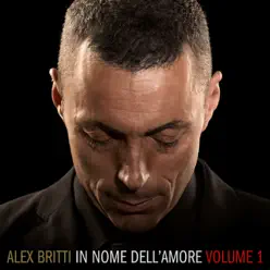 In nome dell’amore, Vol. 1 - Alex Britti