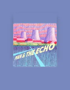Man & The Echo을(를) 듣고, 뮤직 비디오를 보고, 약력을 읽고, 투어 일정 등을 확인하세요!