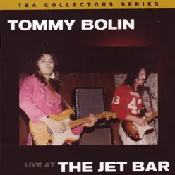 Live at the Jet Bar (Original Recording Remastered) - Tommy Bolin Live at the Jet Bar (Original Recording Remastered) - Tommy Bolin