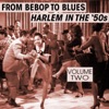 From Bebop to Blues: Harlem in the '50s, Volume 2