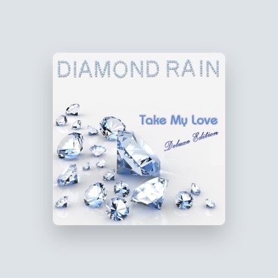 Listen to Diamond Rain, watch music videos, read bio, see tour dates & more!