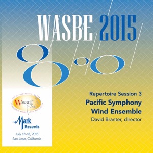 2015 WASBE San Jose, USA: July 15th Repertoire Session – Pacific Symphony Wind Ensemble (Live)