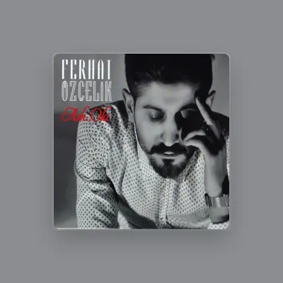 Listen to Ferhat Özçelik, watch music videos, read bio, see tour dates & more!