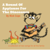 A Round of Applause for the Dinosaurs - Nick Cope
