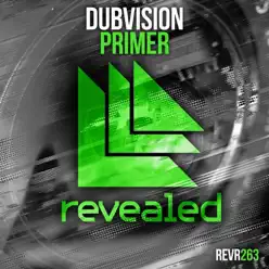 Primer (Revealed) - Single - DubVision Primer (Revealed) - Single - DubVision