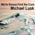 We're Gonna Find the Cure