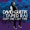 Just One Last Time (feat. Taped Rai) [Extended] - David Guetta lyrics