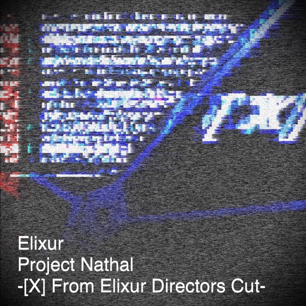 Project Nathal-X-Next: from Elixur Directors Cut (Voyage Viomehanika Meets Elixur)