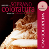 Cantolopera: Arias for Coloratura Soprano, Vol. 3 - Sachika Ito, Antonello Gotta & Compagnia d'Opera Italiana