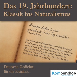 Das 19. Jahrhundert: Klassik bis Naturalismus. Deutsche Gedichte für die Ewigkeit