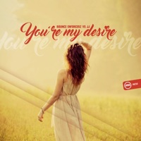 You're My Desire (Bounce Enforcerz vs. JJ) - Single - Bounce Enforcerz & JJ