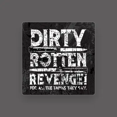 Listen to Dirty Rotten Revenge!, watch music videos, read bio, see tour dates & more!