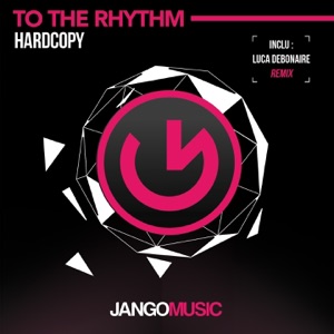 To the Rhythm (Luca Debonaire Club Mix) - Single