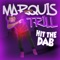 Hit the Dab - MarQuis Trill lyrics