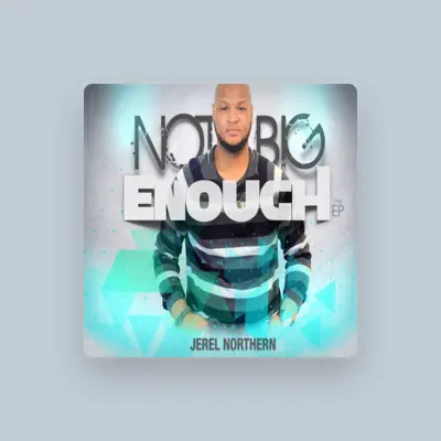 Listen to Jerel Northern, watch music videos, read bio, see tour dates & more!