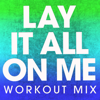 Lay It All on Me (Extended Workout Mix) - Power Music Workout