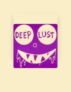 Listen to Deep Lust, watch music videos, read bio, see tour dates & more!
