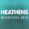 Heathens (Workout Mix) - Power Music Workout