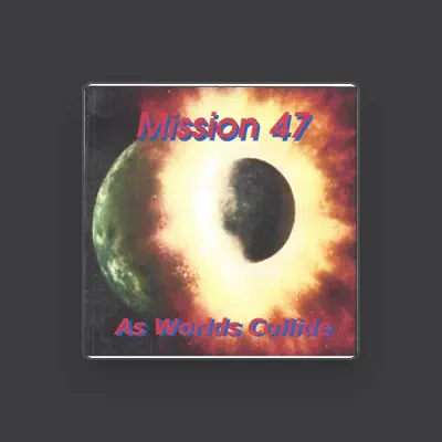 Listen to Mission 47, watch music videos, read bio, see tour dates & more!