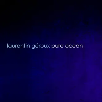 Pure Ocean by Laurentin GéRoux album reviews, ratings, credits