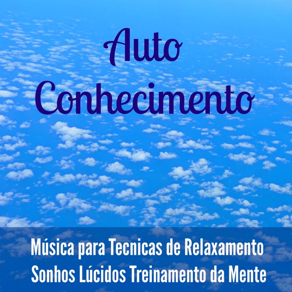 Auto Conhecimento - Música Instrumental New Age da Natureza para Tecnicas de Relaxamento Sonhos Lúcidos Treinamento da Mente