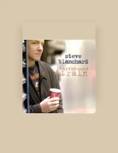 Listen to Steve Blanchard, watch music videos, read bio, see tour dates & more!