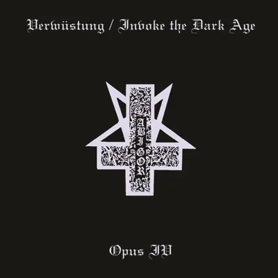 Verwustung/Invoke the Dark Age & Opus IV - Abigor