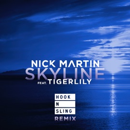 Skyline (feat. Tigerlily) (Hook N Sling Remix) Nick Martin