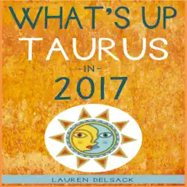 What's Up Taurus in 2017 (Unabridged)