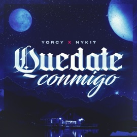 Quédate conmigo (feat. Nyk17) Yorcy