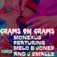 Grams on Grams (feat. Melo B Jones) - Single - Monexus