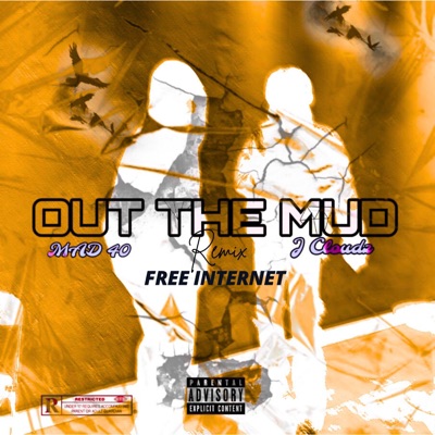Out The Mud (feat. J Cloudz & Free Internet) [Remix] - Single