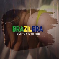 Brazilera - Single - Chucky73, Fetti031 & MC