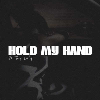 Hold My Hand (feat. Tay Crdy) - Single