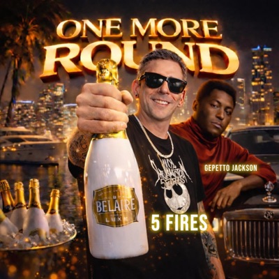 One More Round (feat. Gepetto Jackson & Universal Belaire Sippers) - Single