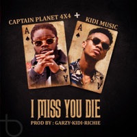 I Miss You Die (feat. KiDi) - Single - Captain Planet 4x4