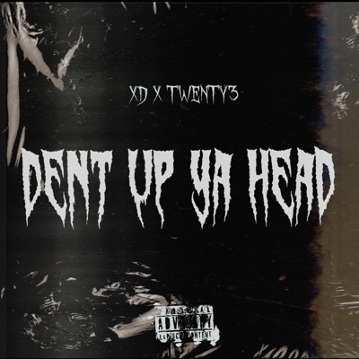 Dent Up Ya Head (feat. Twenty3) - Single