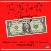 The Love of $hmoney (feat. Hatch Wise Guy, Jmal The Scholar & Mega el Negro) - Single - Titus Styles