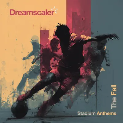 Listen to The Fall: Stadium Anthems - EP by Dreamscaler