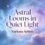 Astral Looms in Quiet Light