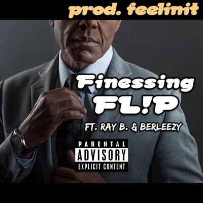 Finessing FL!P (feat. Ray B & Berleezy) - Single