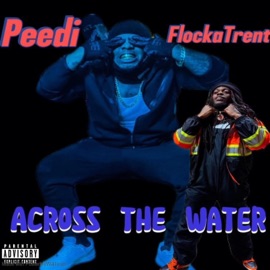 Across The Water (feat. Peedi) FlockaTrent