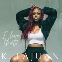 I Love That - Single - K. Lajuan
