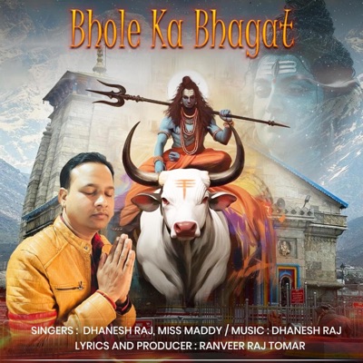 Bhole Ka Bhagat (feat. Dhanesh Raj) - Single