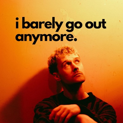 I Barely Go Out Anymore (original voice note demo) - Single