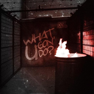 What U Gon' Do - Single