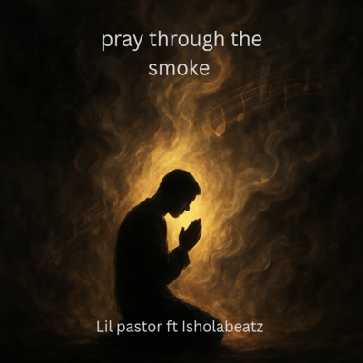Pray Through the Smoke (feat. IsholaBeatz) - Single