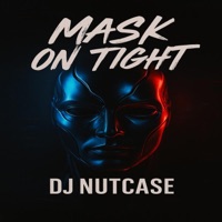 Mask On Tight - Single - DJ Nutcase