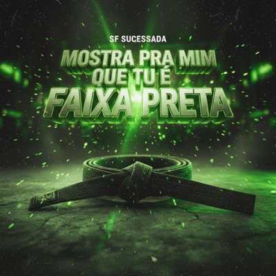 MOSTRA PRA MIM QUE TU É FAIXA PRETA (feat. Mc Myres) - Single